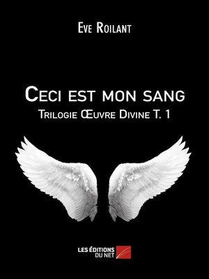 cover image of Ceci est mon sang--Trilogie Œuvre Divine T. 1